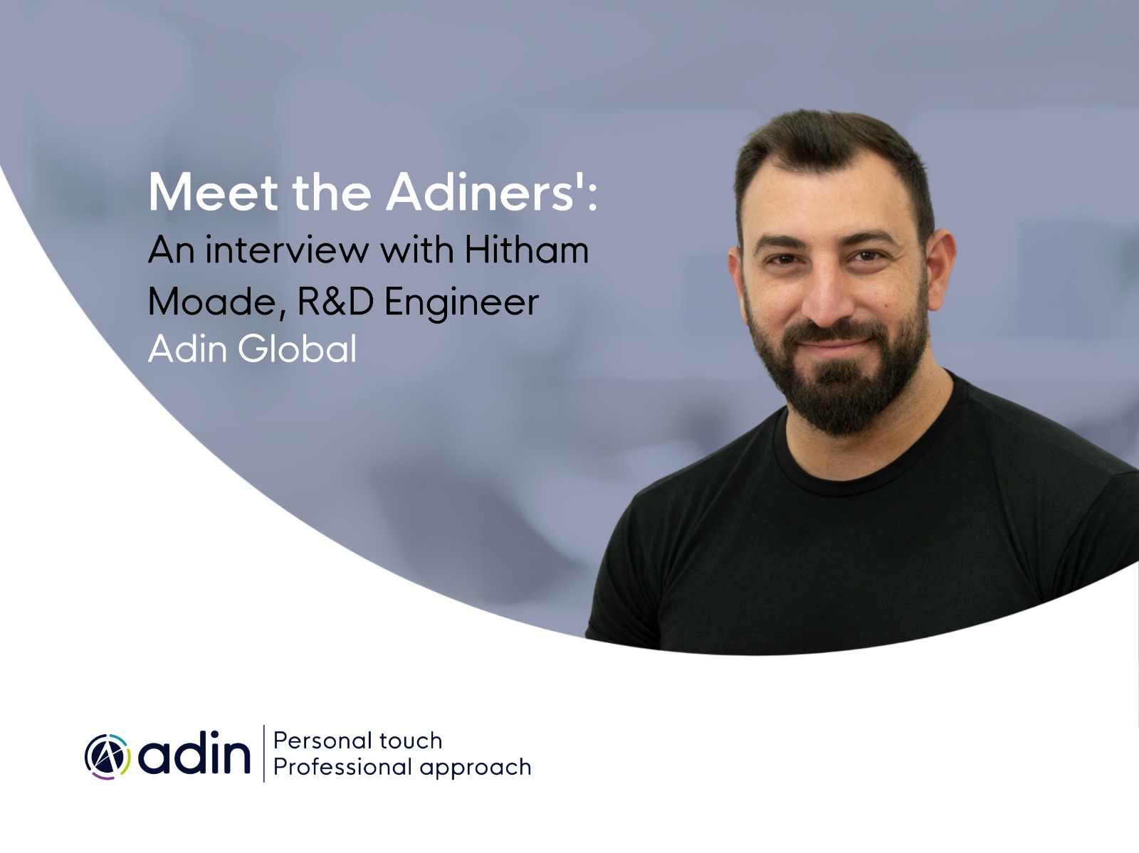 Meet the Adiners: An interview with Hitham Moade, R&D Engineer