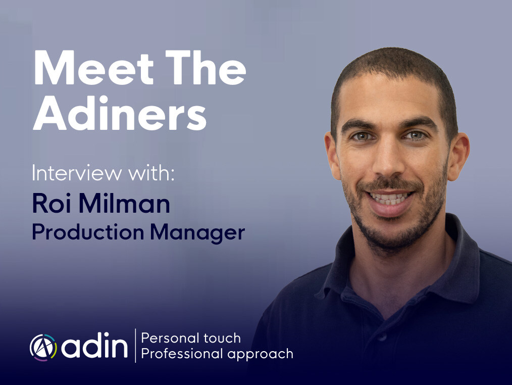 Meet the Adiners: An interview with Roi Milman, Production Manager