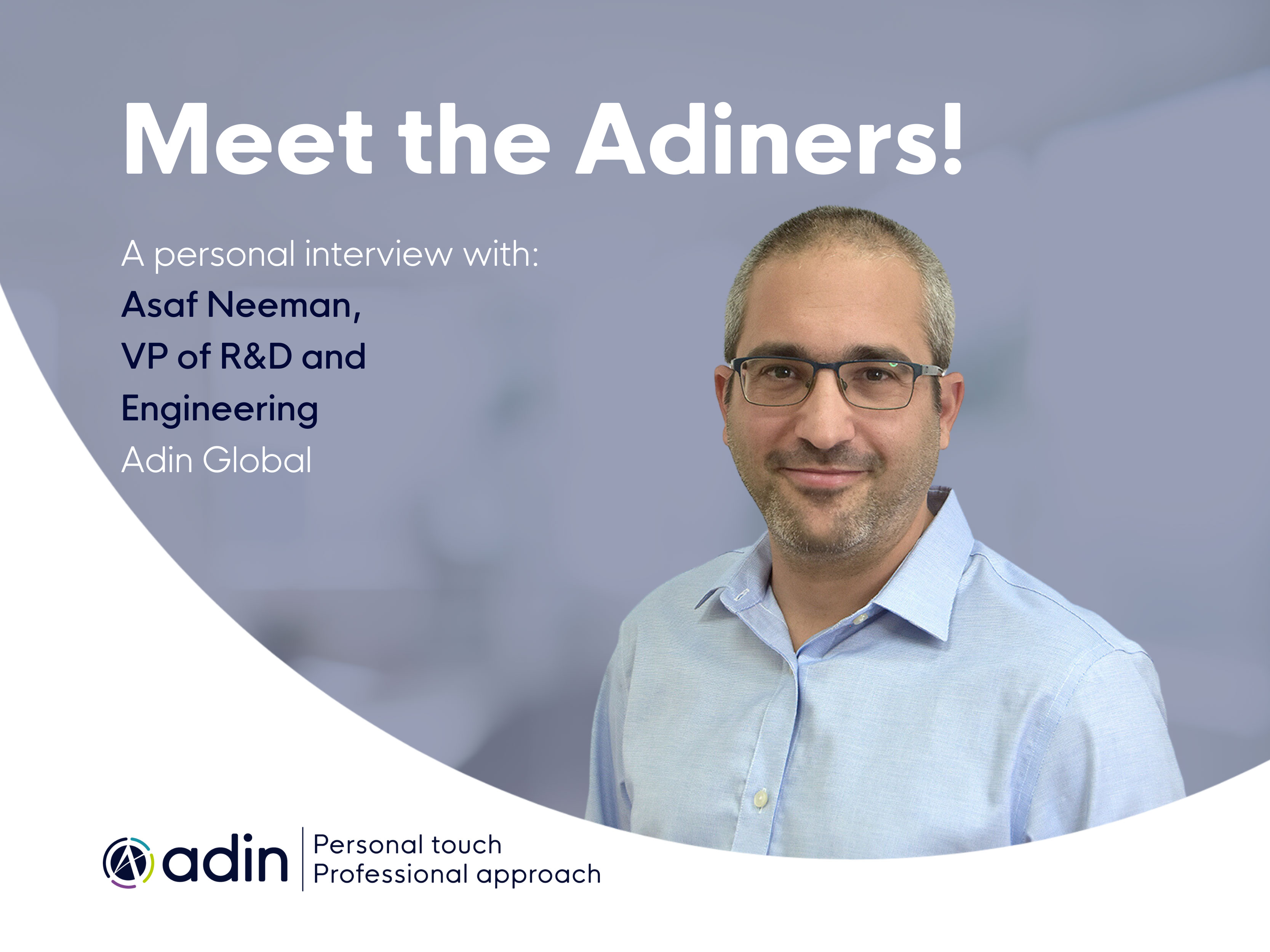 Meet the Adiners: An interview with Asaf Neeman, VP of R&D and Engineering